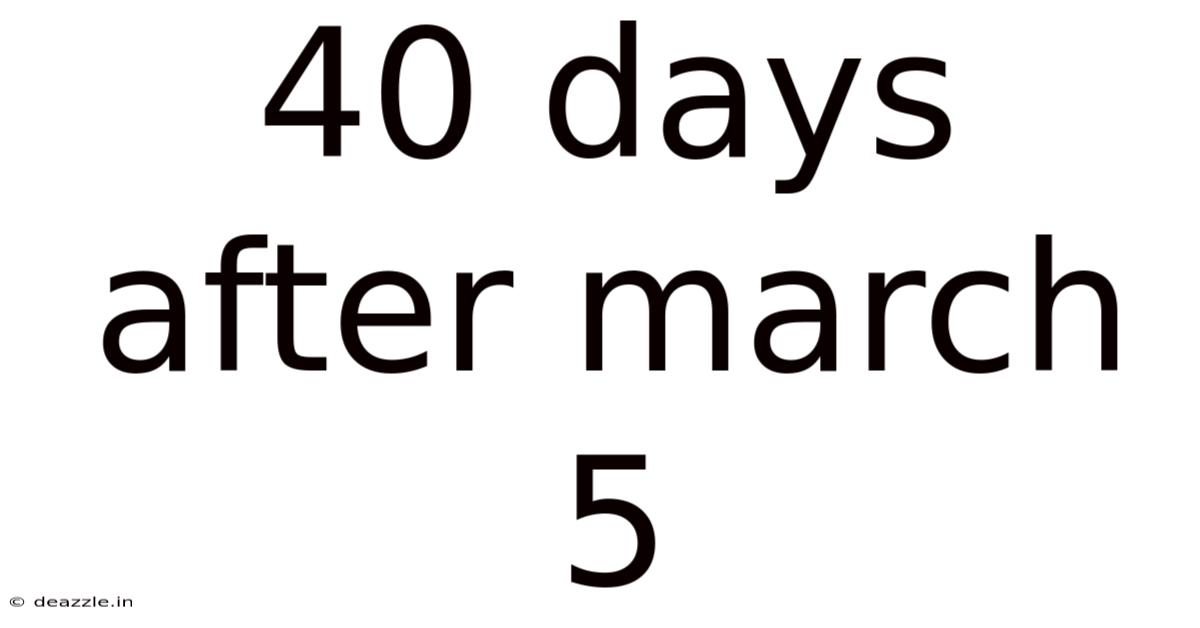 40 Days After March 5
