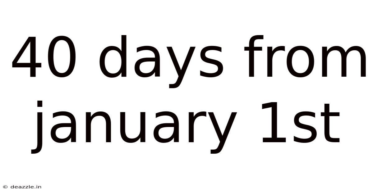 40 Days From January 1st
