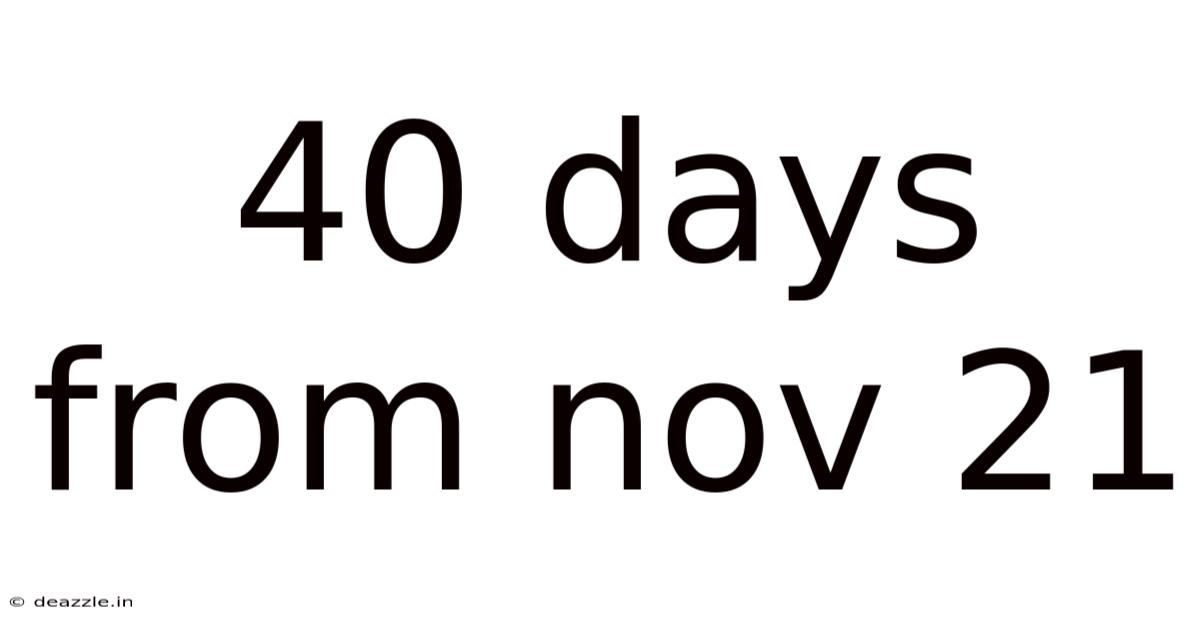40 Days From Nov 21