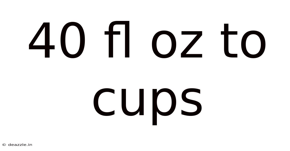 40 Fl Oz To Cups