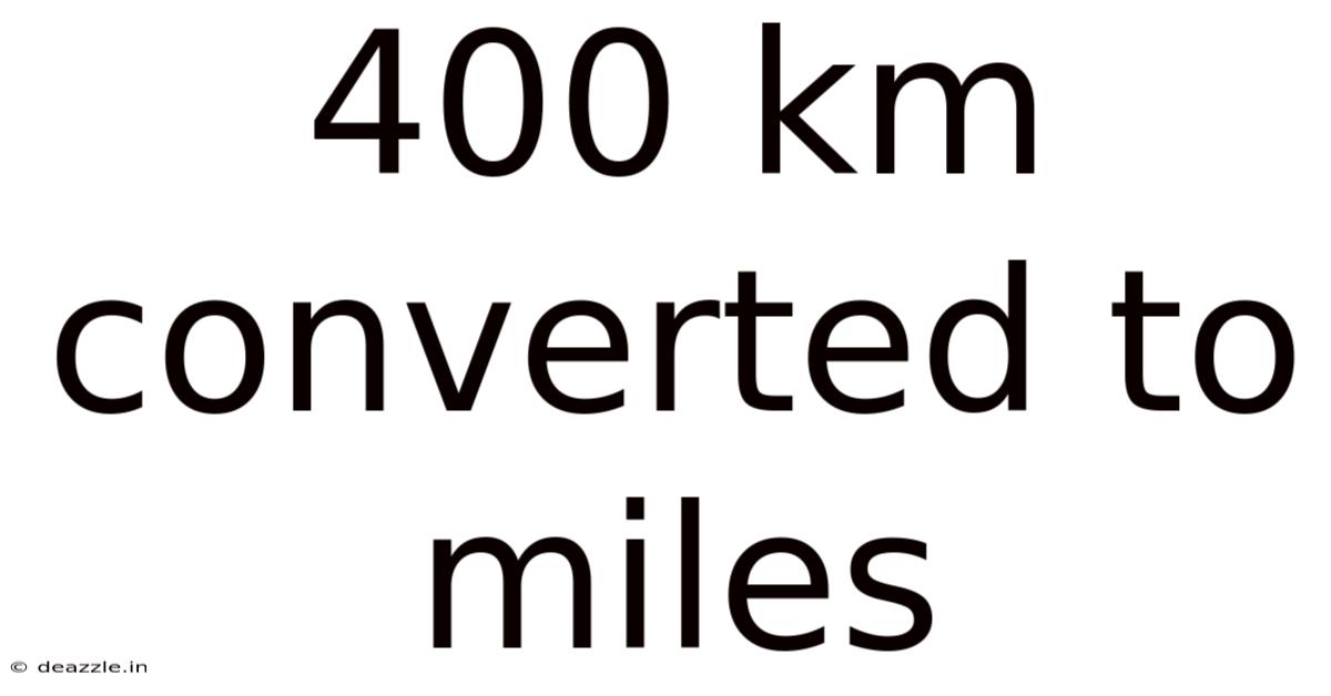 400 Km Converted To Miles