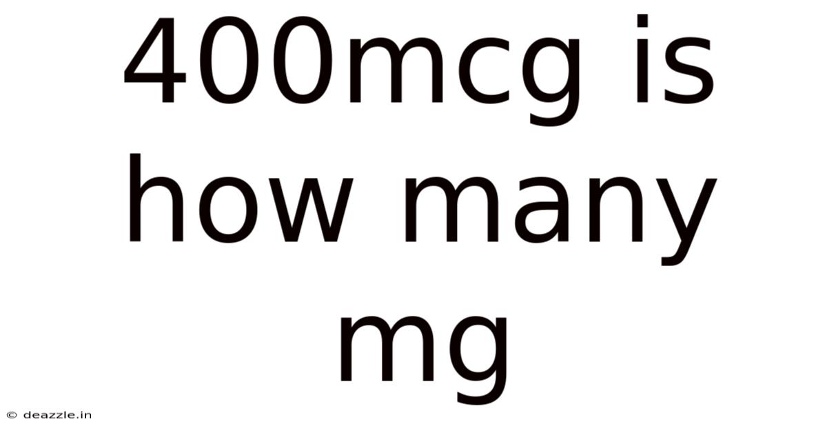 400mcg Is How Many Mg