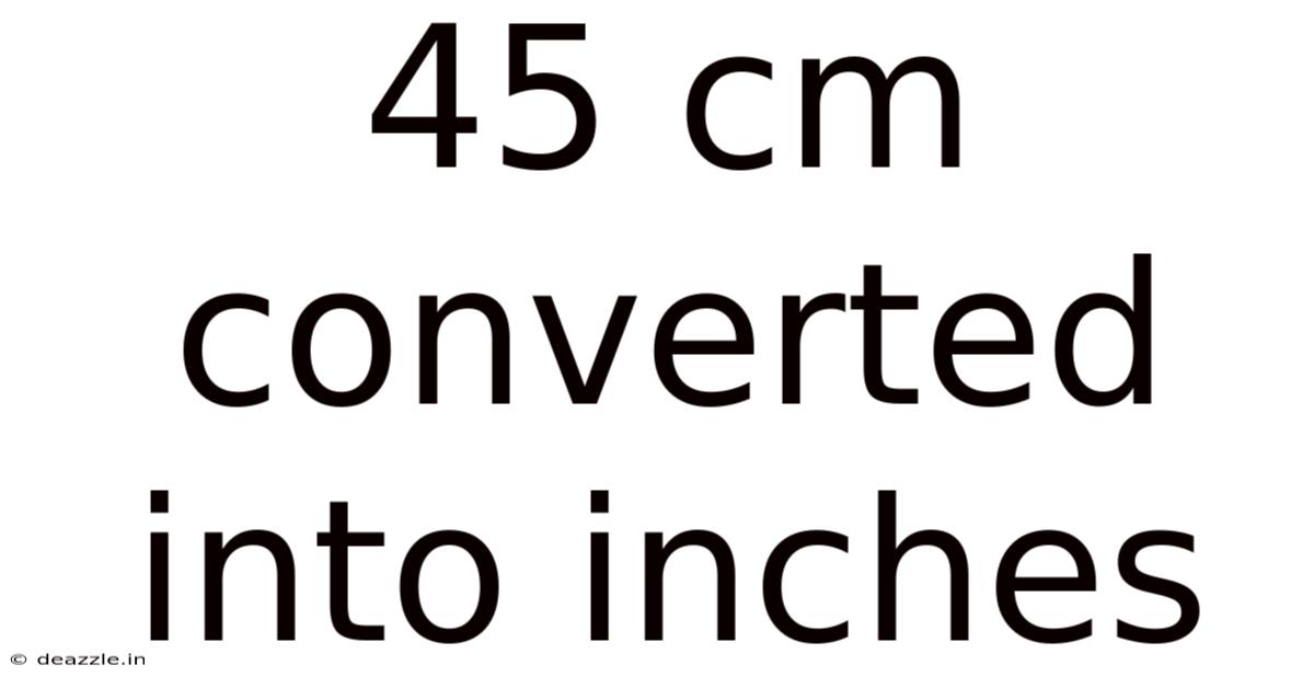 45 Cm Converted Into Inches