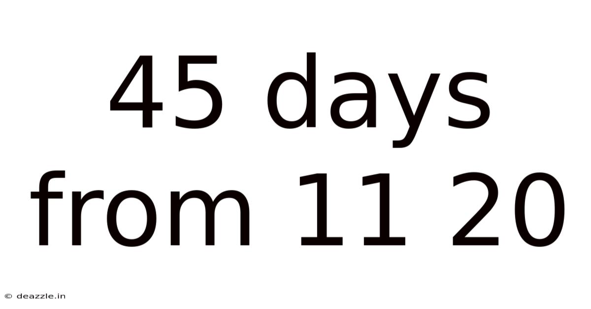 45 Days From 11 20
