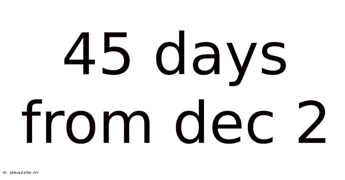 45 Days From Dec 2