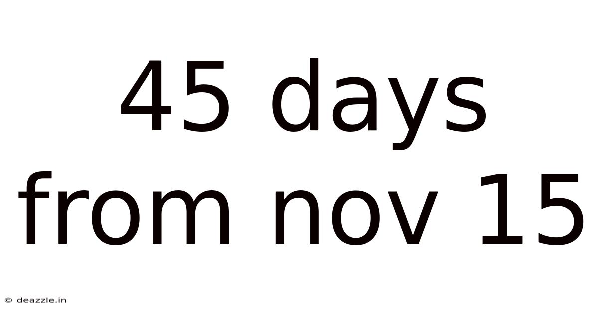45 Days From Nov 15