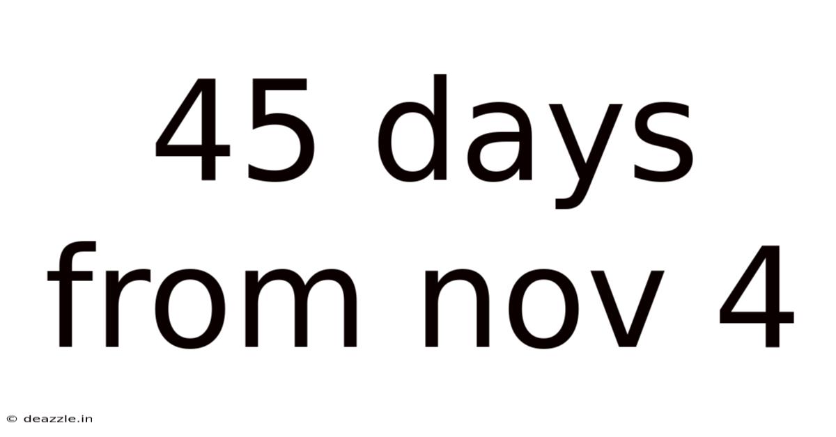 45 Days From Nov 4