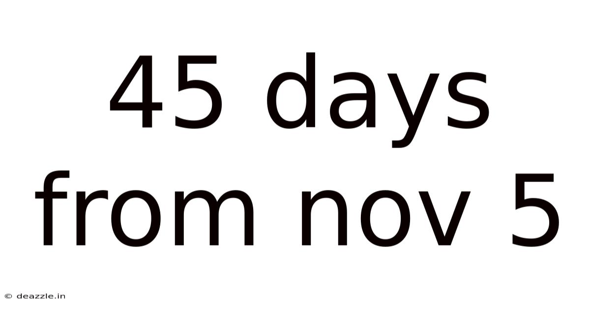 45 Days From Nov 5