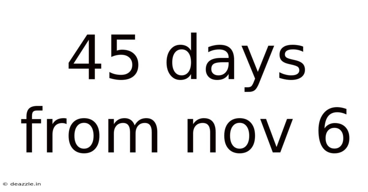 45 Days From Nov 6