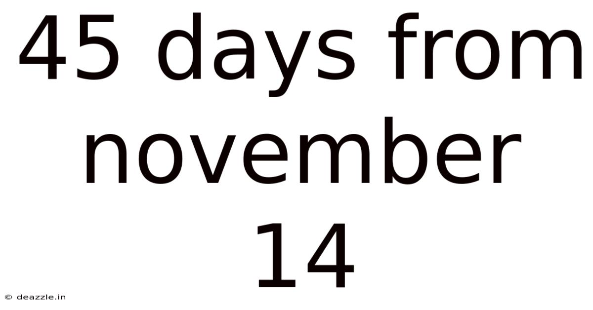 45 Days From November 14
