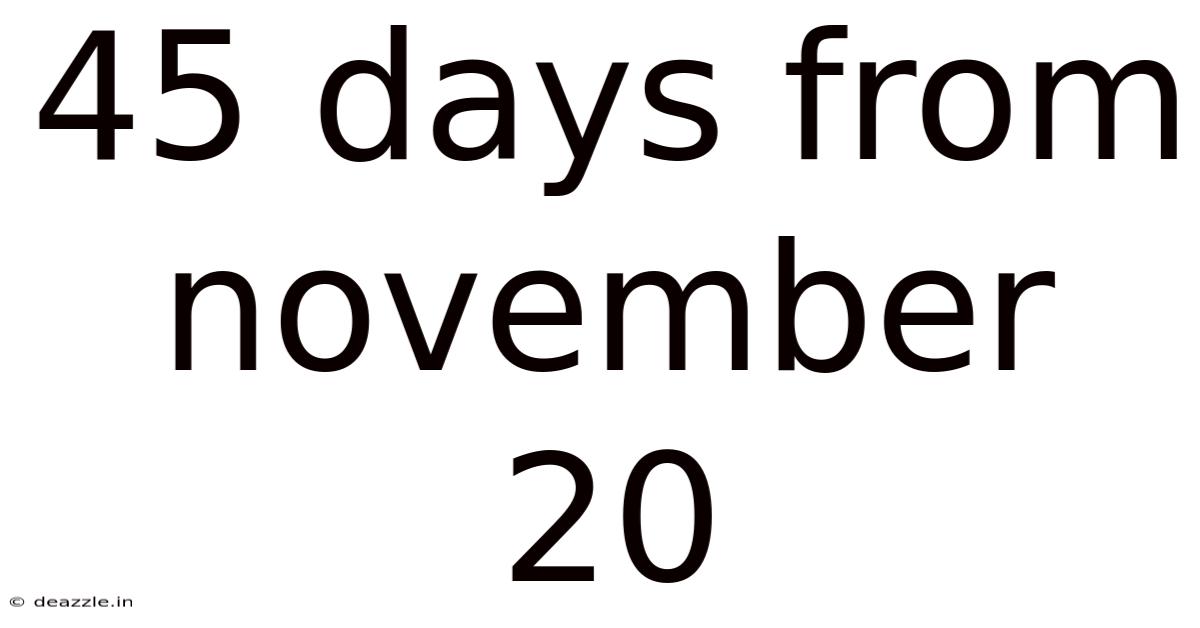45 Days From November 20