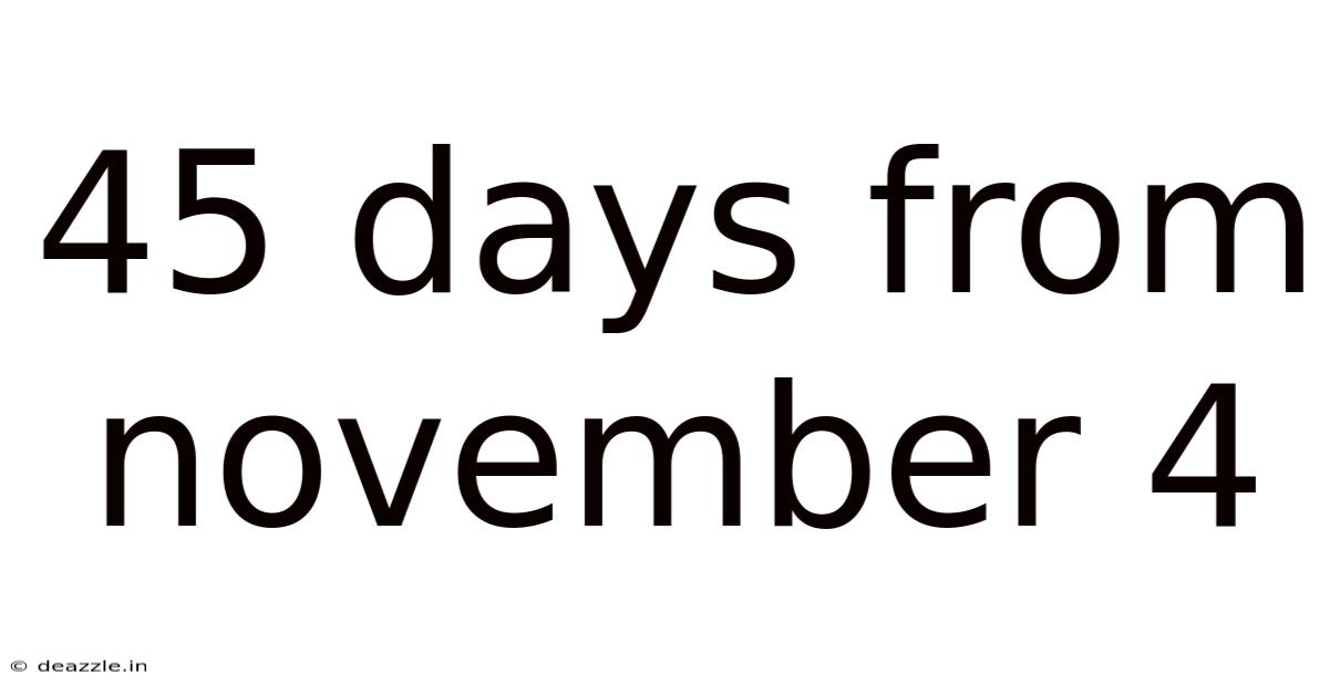 45 Days From November 4