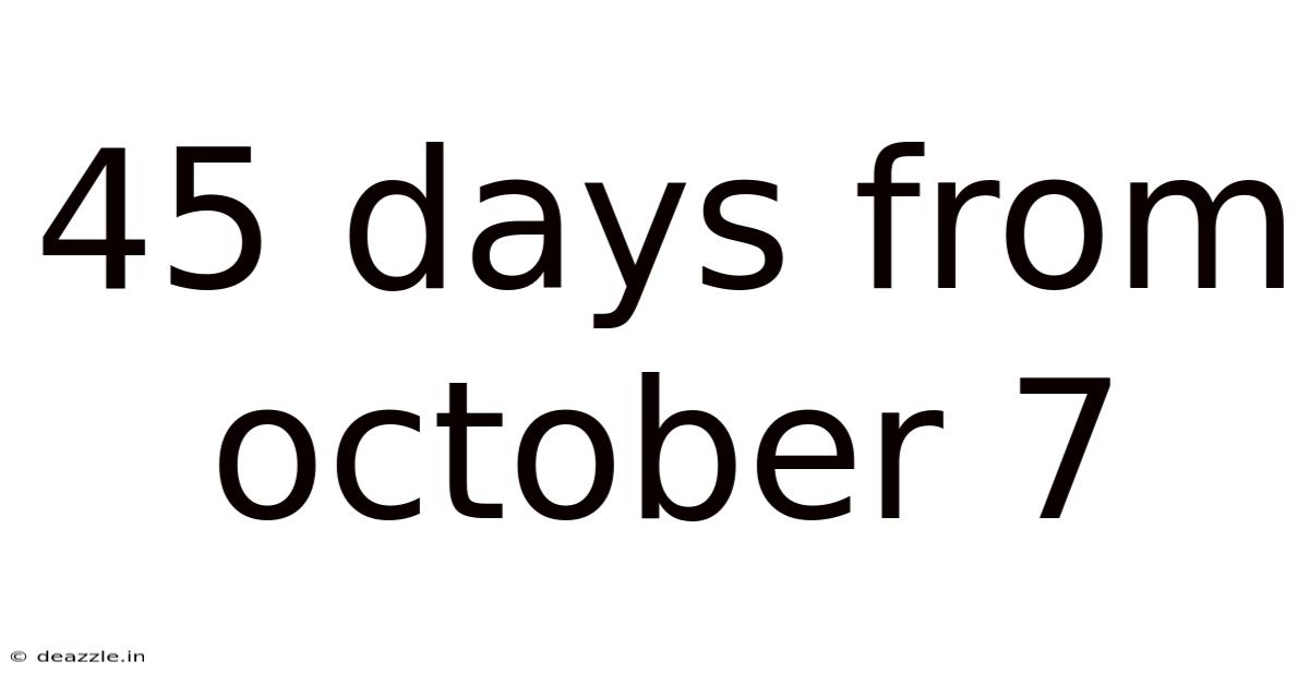 45 Days From October 7