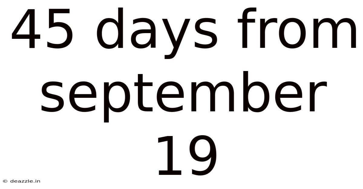 45 Days From September 19