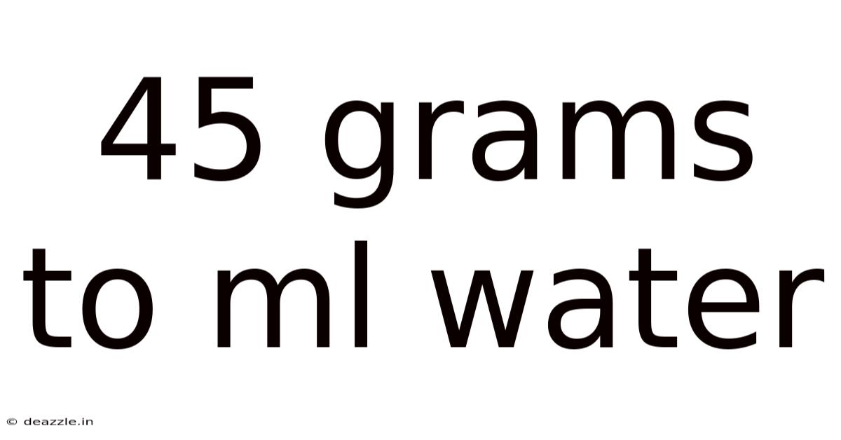 45 Grams To Ml Water