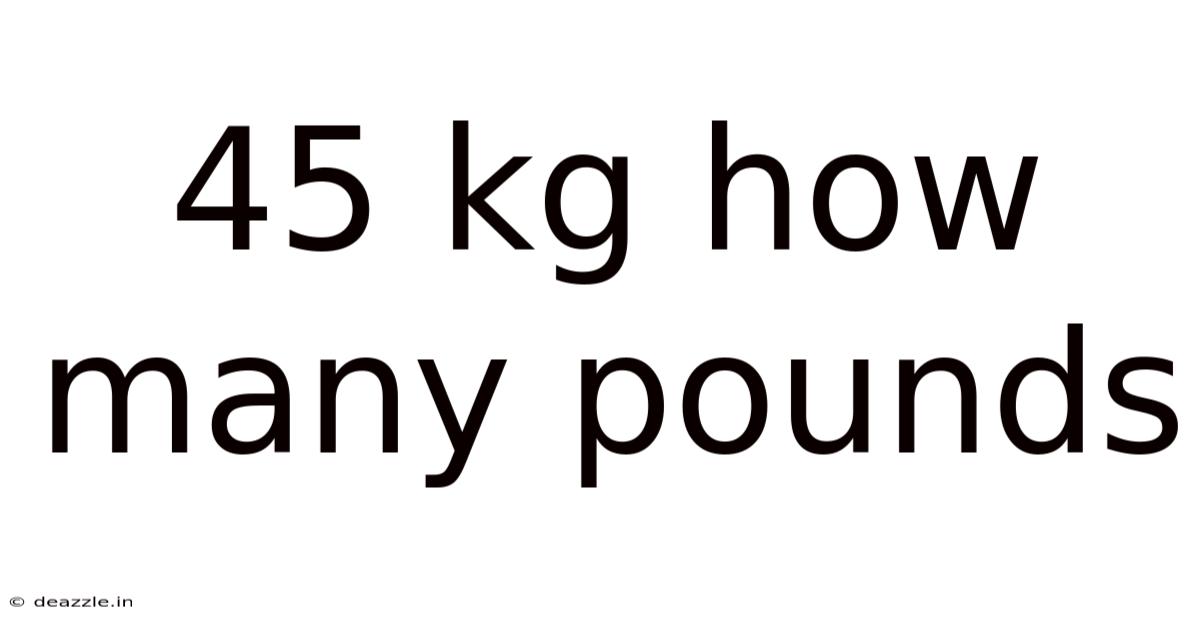45 Kg How Many Pounds