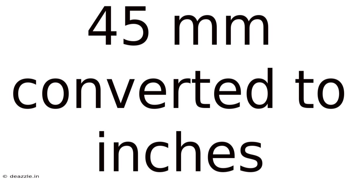 45 Mm Converted To Inches