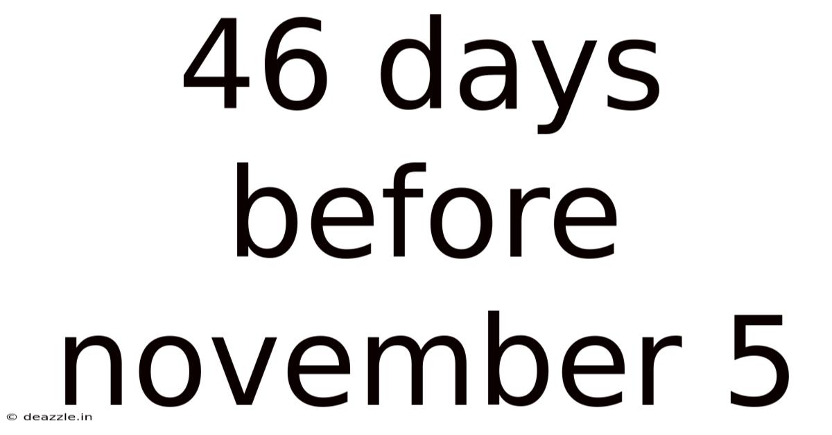 46 Days Before November 5