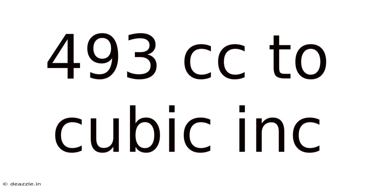 493 Cc To Cubic Inc