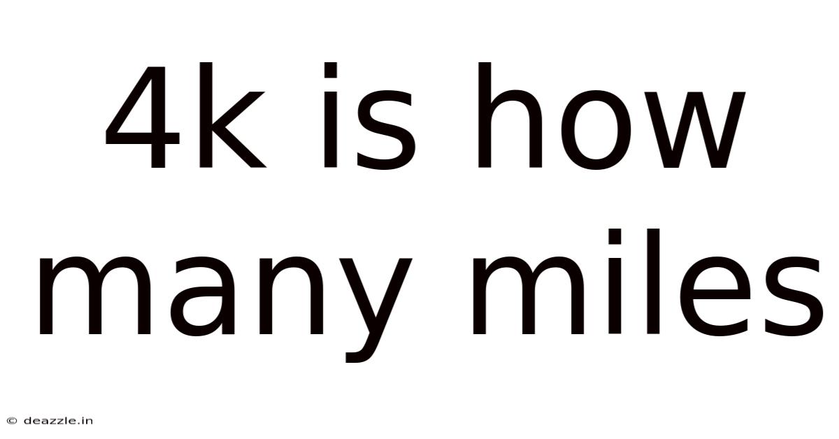 4k Is How Many Miles