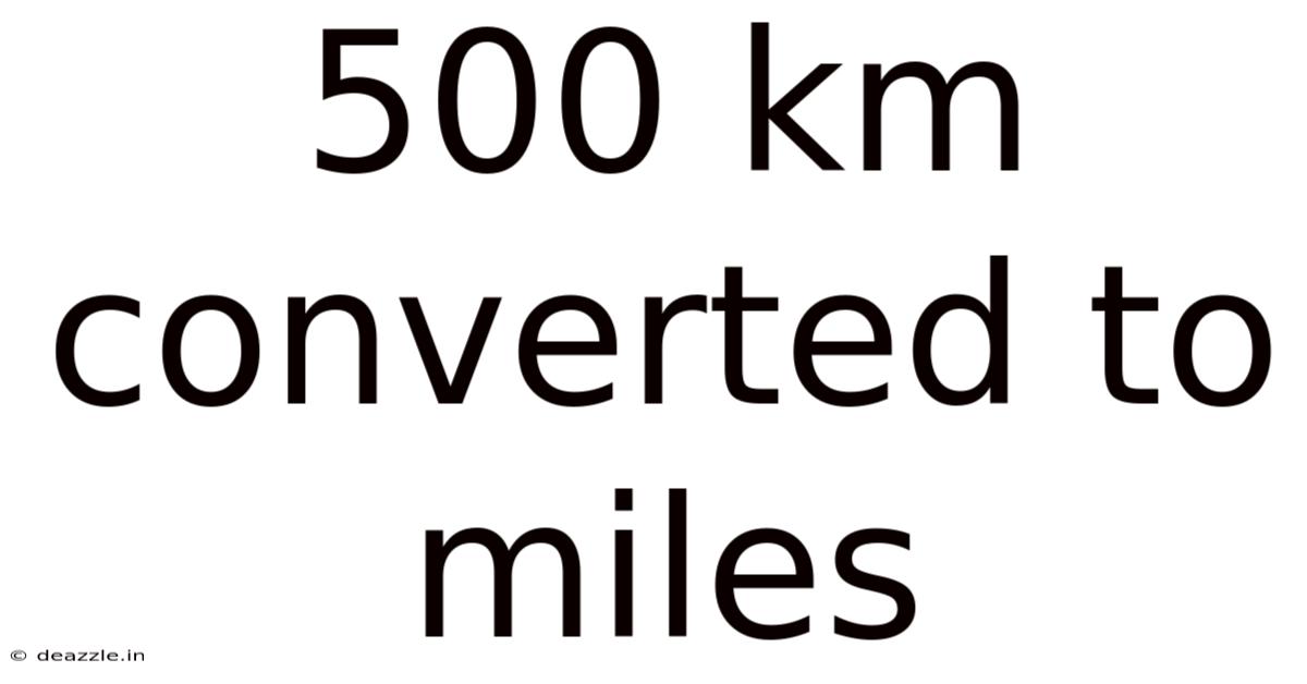500 Km Converted To Miles