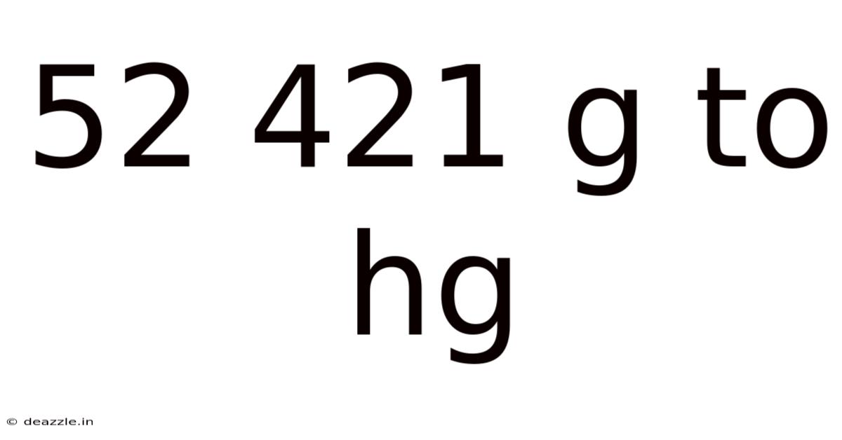 52 421 G To Hg
