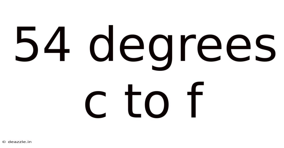 54 Degrees C To F