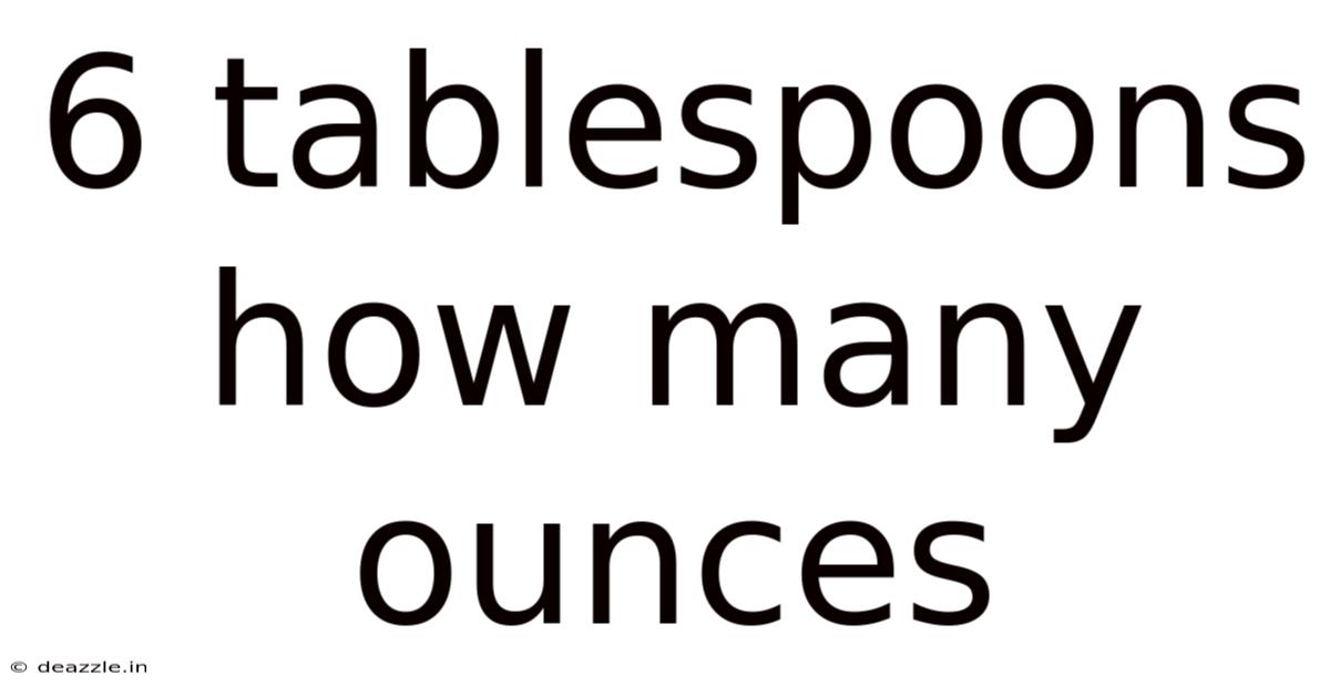 6 Tablespoons How Many Ounces