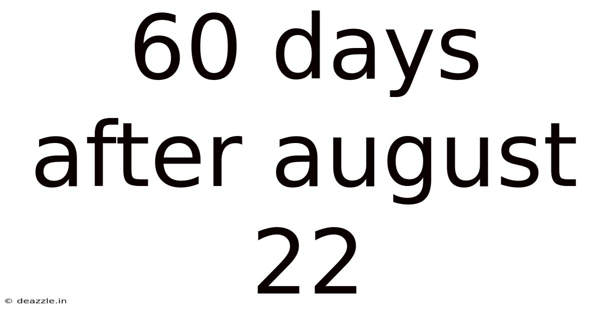 60 Days After August 22