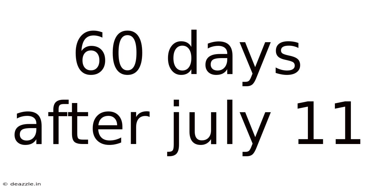 60 Days After July 11