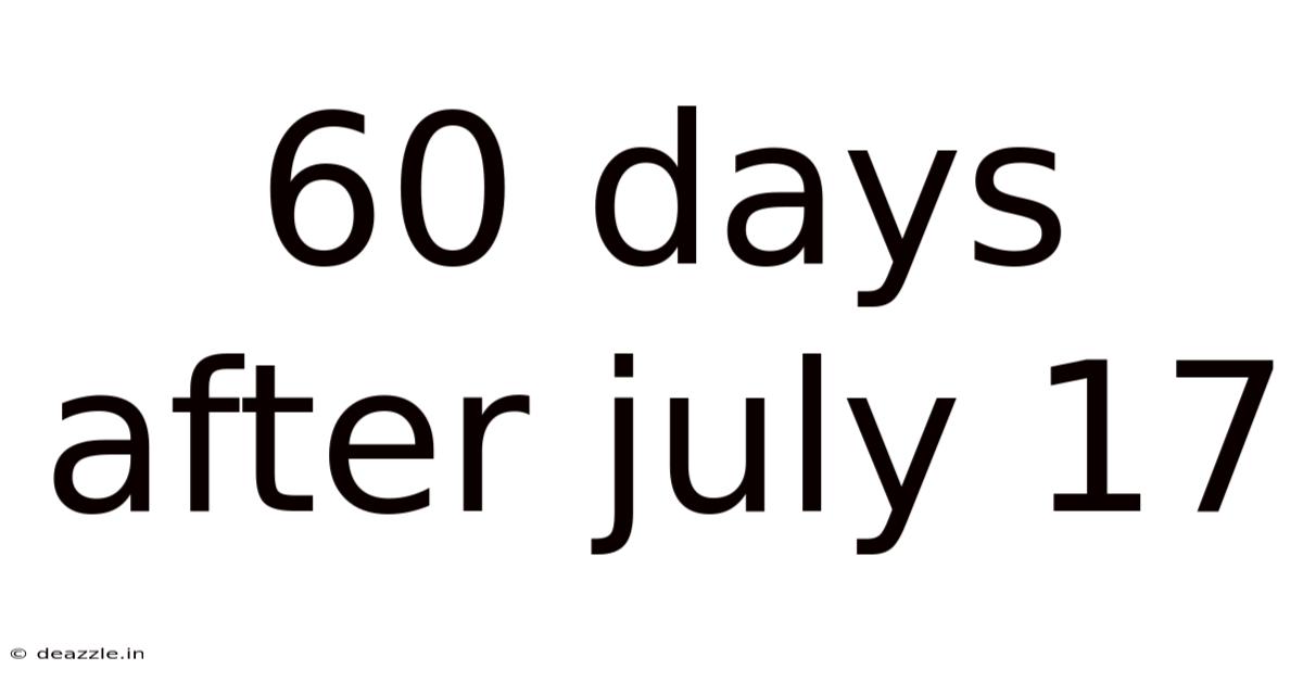 60 Days After July 17