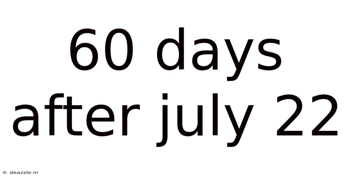 60 Days After July 22