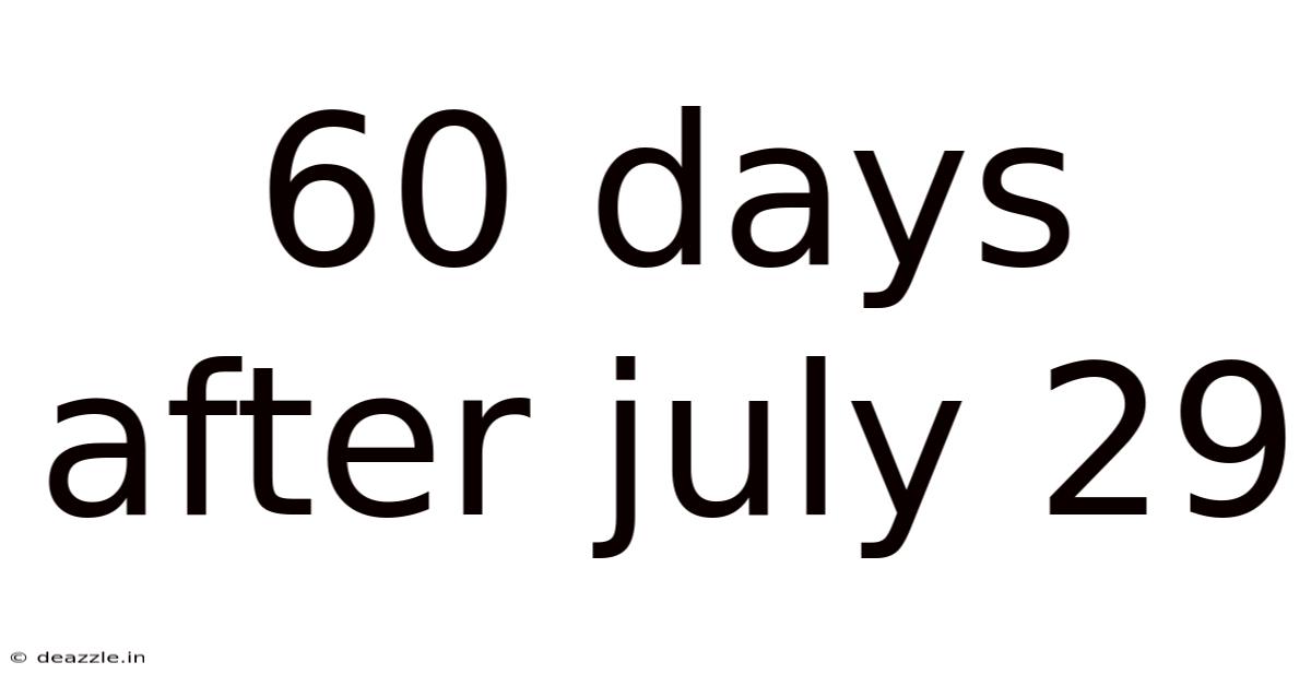 60 Days After July 29
