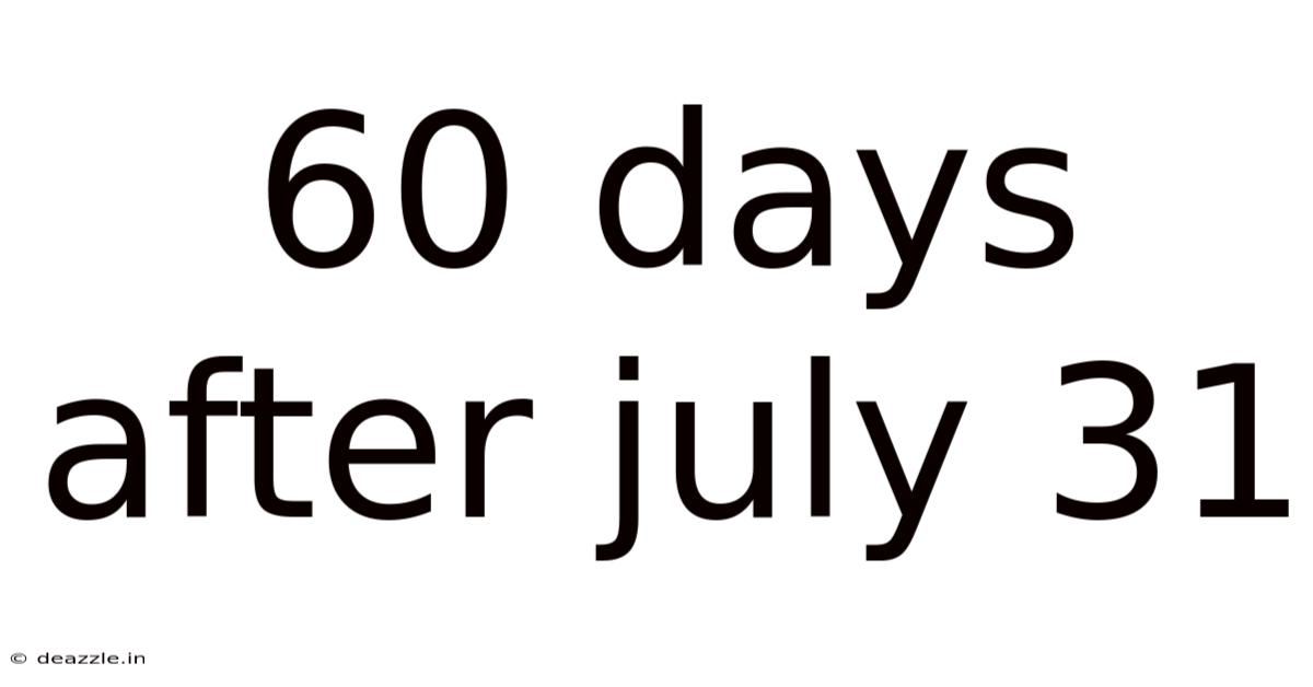 60 Days After July 31