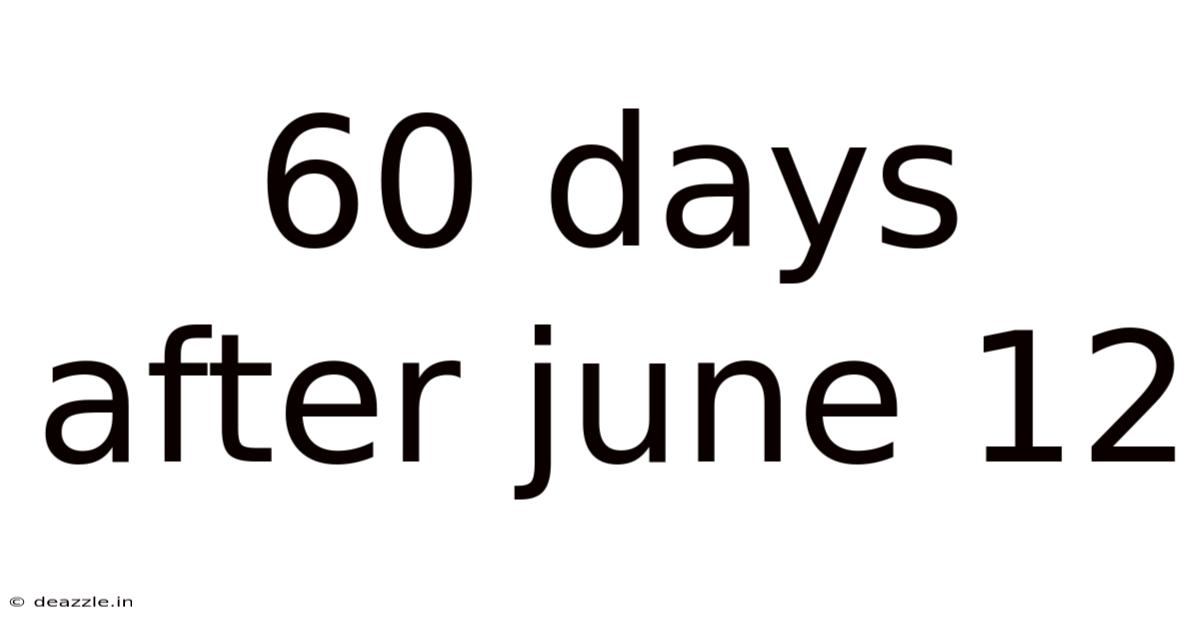 60 Days After June 12