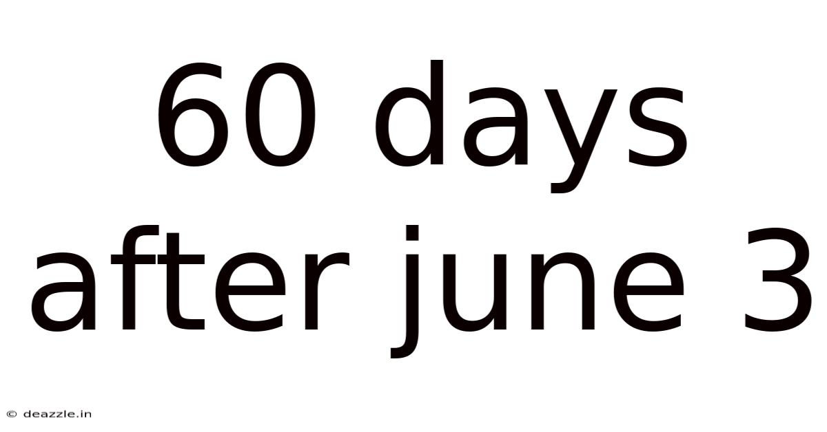 60 Days After June 3