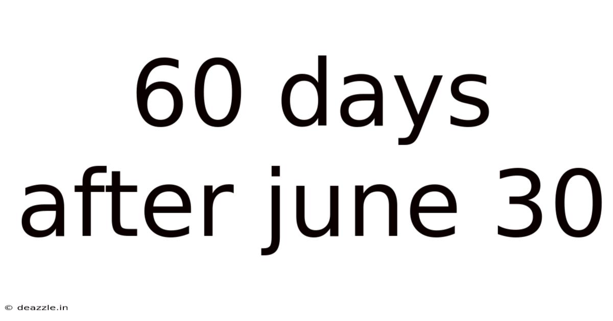 60 Days After June 30