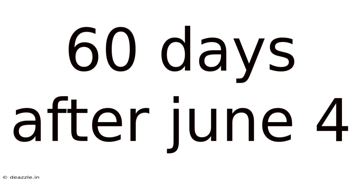 60 Days After June 4
