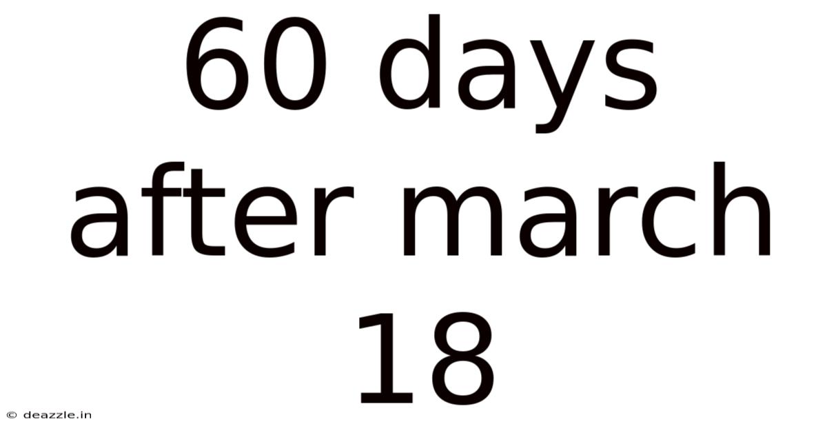 60 Days After March 18