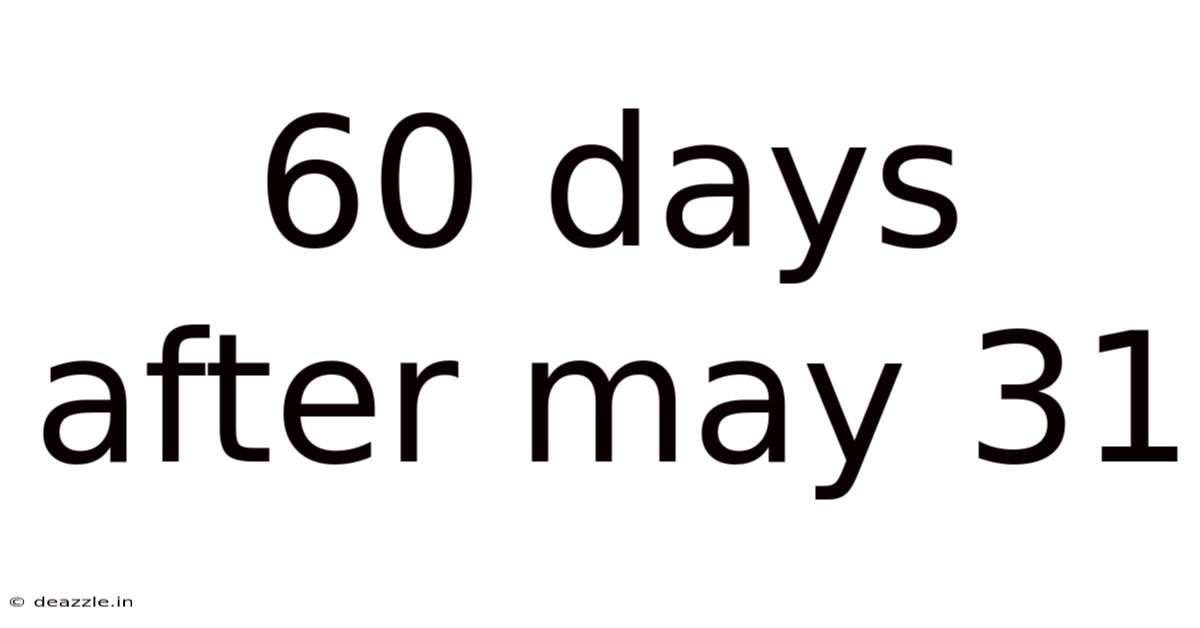60 Days After May 31
