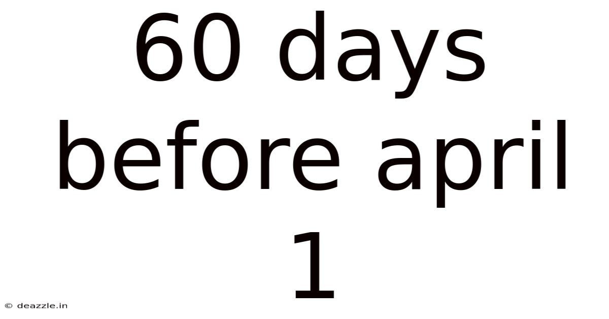 60 Days Before April 1