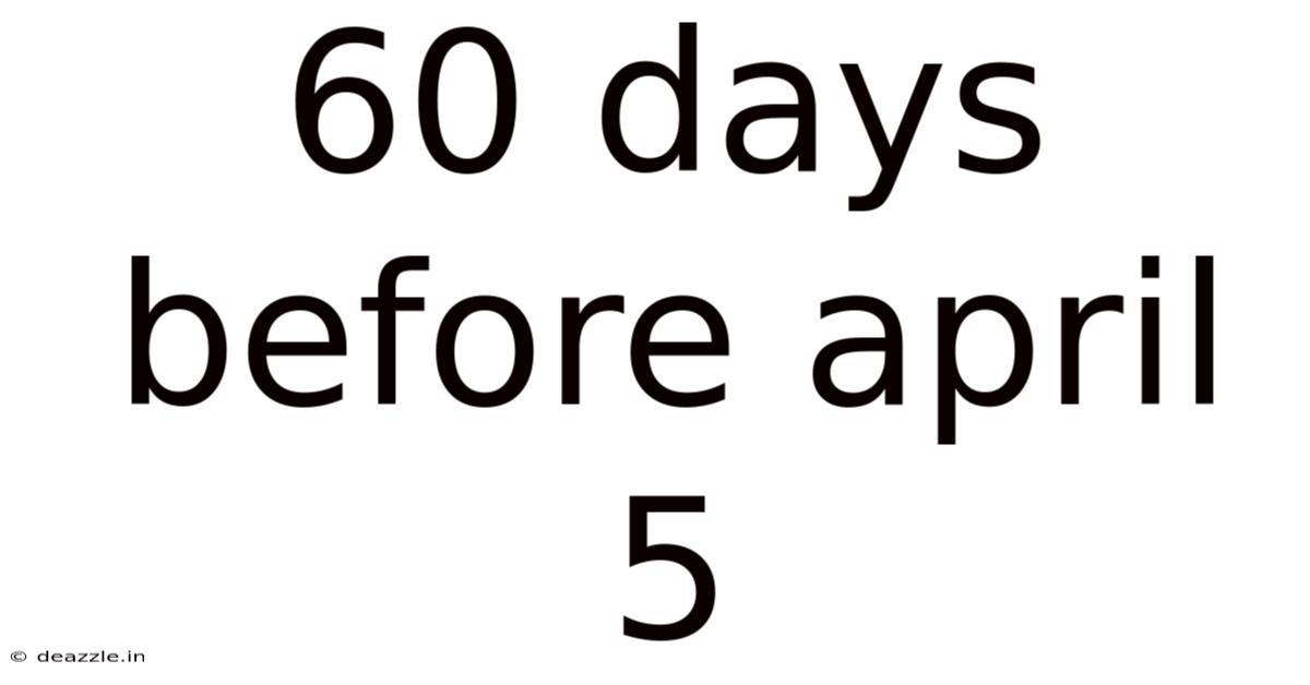 60 Days Before April 5