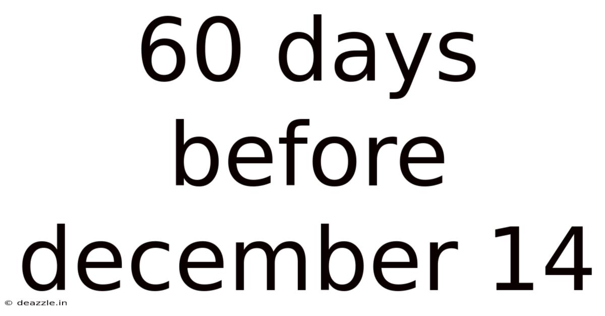 60 Days Before December 14