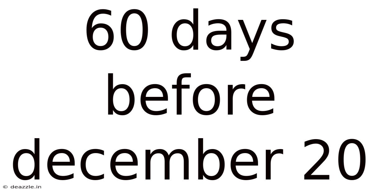 60 Days Before December 20