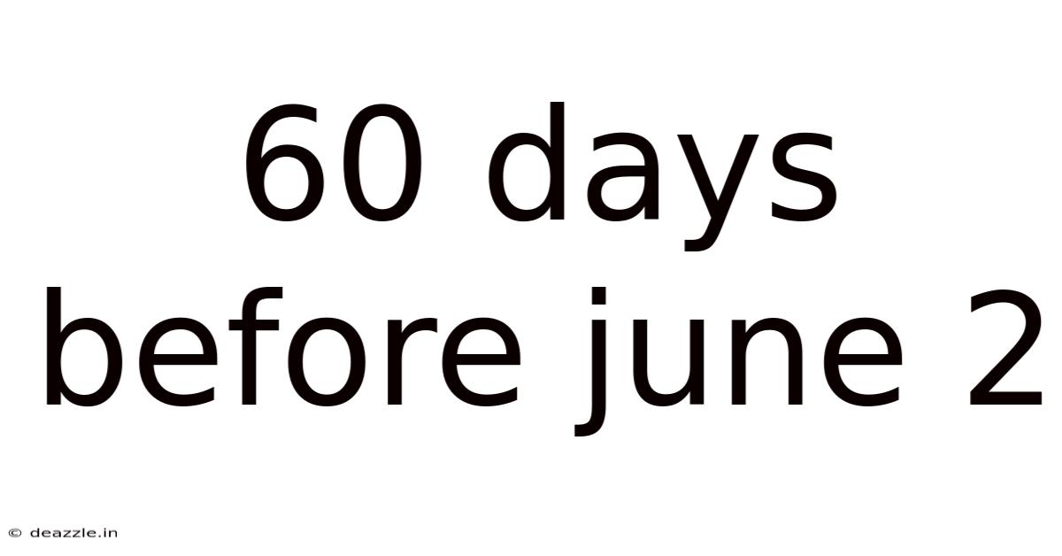 60 Days Before June 2