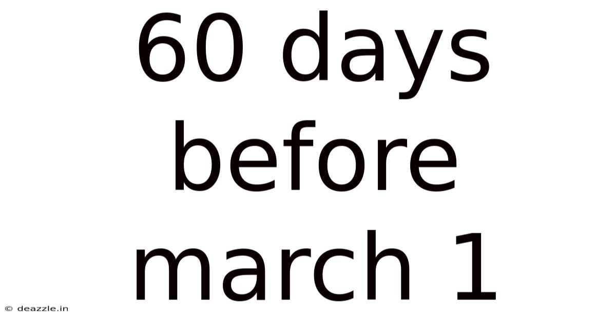 60 Days Before March 1
