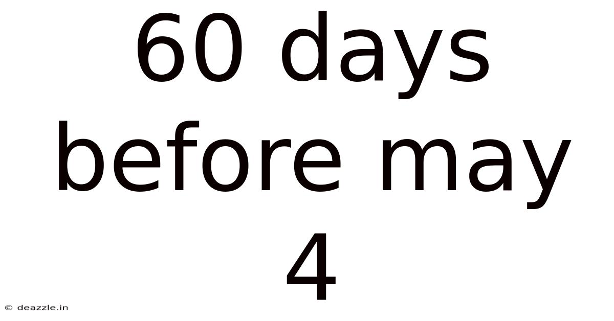 60 Days Before May 4