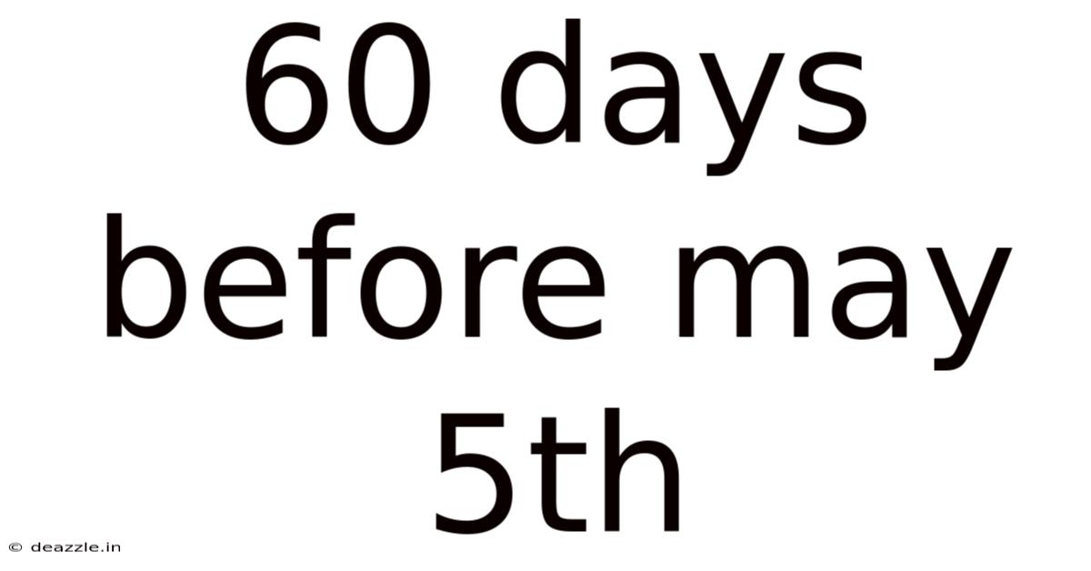 60 Days Before May 5th