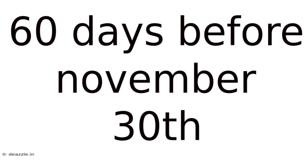 60 Days Before November 30th