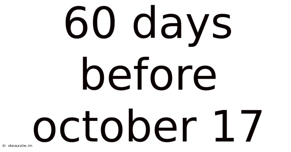 60 Days Before October 17
